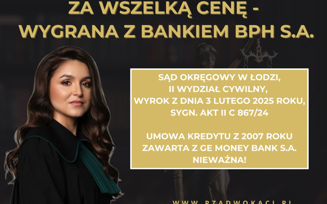 KREDYT FRANKOWY – NIEWAŻNOŚĆ UMOWY BANKU BPH S.A. Z 2007 ROKU