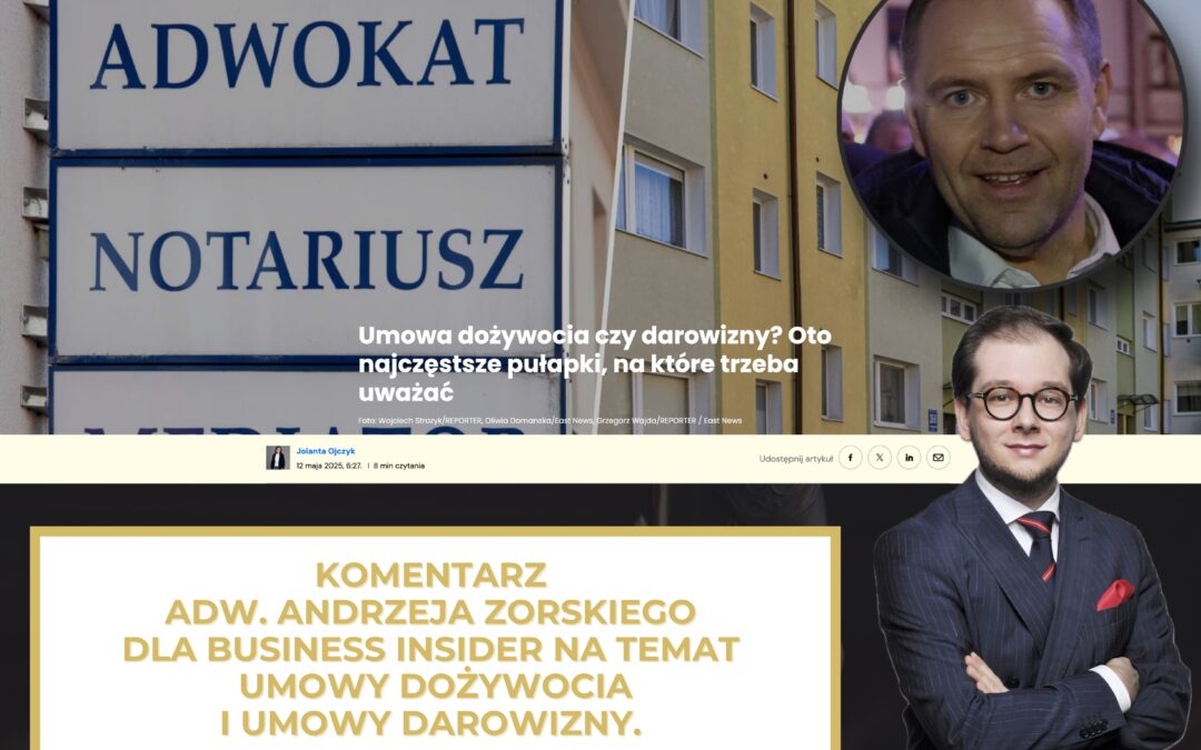 Umowa dożywocia czy darowizny? – komentarz adwokata Andrzeja Zorskiego dla Business Insider Polska