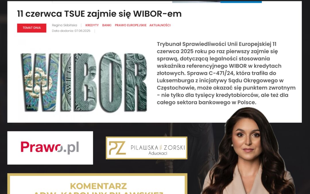 WIBOR przez TSUE! Komentarz adwokat Karoliny Pilawskiej dla Prawo.pl