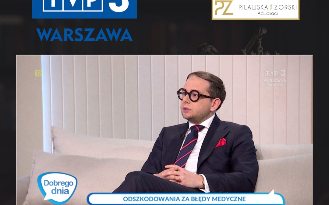Odpowiedzialność za błąd medyczny – adwokat Andrzej Zorski w TVP3 Warszawa